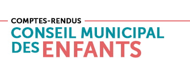 COMPTES-RENDUS CONSEIL MUNICIPAL D’ENFANTS :